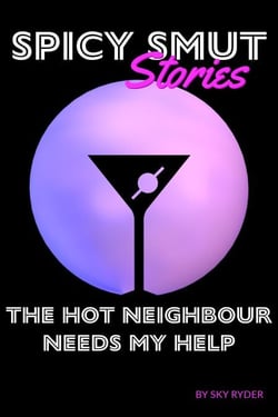 The Hot Neighbour Needs My Help - Spicy Smut Stories
