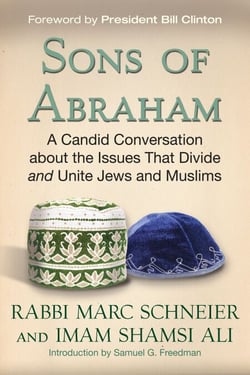 Sons of Abraham - A Candid Conversation about the Issues That Divide and Unite Jews and Muslims