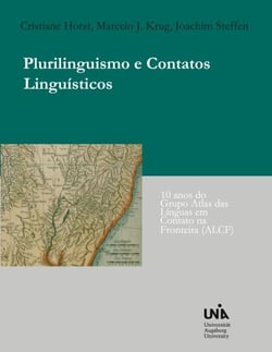 Plurilinguismo e Contatos Linguísticos - 10 anos do Grupo Atlas das Línguas em Contato na Fronteira (ALCF)