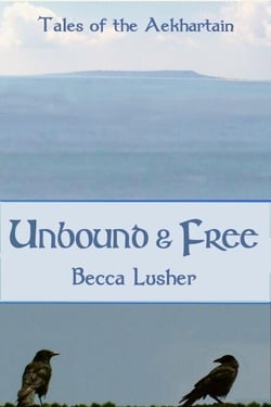 Unbound and Free - Historical Aekhartain (Tales of the Aekhartain), #1