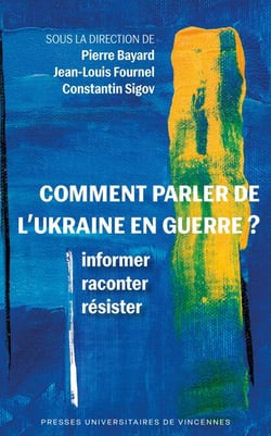 Comment parler de l'Ukraine en guerre ? - Informer, raconter, résister