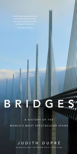 Bridges - A History of the World's Most Spectacular Spans
