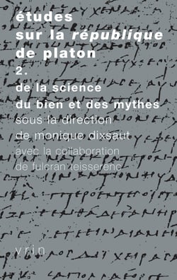 Études sur la Republique de Platon, vol. 2 - De la science, du bien et des mythes
