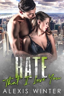 Hate That I Love You - Castille Hotel Series, #1