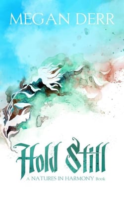 Hold Still - Natures in Harmony, #1