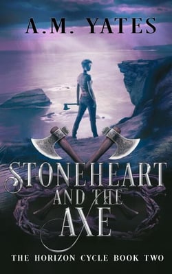 Stoneheart and the Axe - The Horizon Cycle, #2