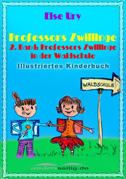 Professors Zwillinge - 2. Band: Professors Zwillinge in der Waldschule - Illustriertes Kinderbuch