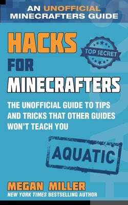 Hacks for Minecrafters: Aquatic - The Unofficial Guide to Tips and Tricks That Other Guides Won't Teach You
