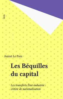 Les Béquilles du capital - Les transferts État-industrie : critère de nationalisation