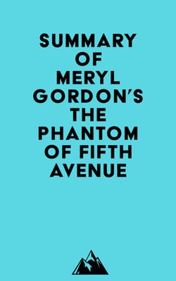 Summary of Meryl Gordon's The Phantom of Fifth Avenue