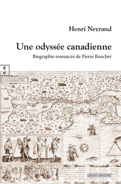 Une odyssée canadienne - Biographie romancée de Pierre Boucher