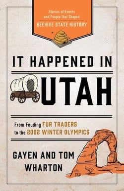 It Happened in Utah - Stories of Events and People that Shaped Beehive State History