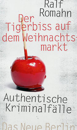 Der Tigerbiss auf dem Weihnachtsmarkt - Authentische Kriminalfälle