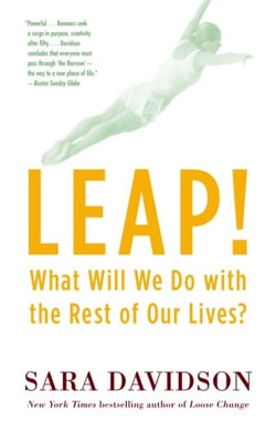 Leap! - What Will We Do with the Rest of Our Lives?