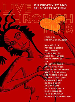 Live Through This - On Creativity and Self-Destruction