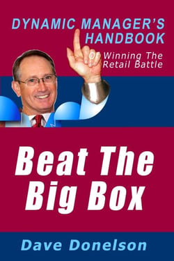 Beat The Big Box: The Dynamic Manager’s Handbook Of Winning The Retail Battle - The Dynamic Manager Handbooks, #6