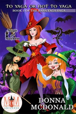 To Yaga or Not To Yaga: Magic and Mayhem Universe - Baba Yaga Saga, #3