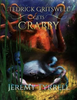 Tedrick Gritswell Gets Crabby - Tedrick Gritswell, #3