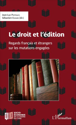 Le droit et l'édition - Regards français et étrangers sur les mutations engagées