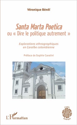 Santa Marta Poetica ou "Dire le politique autrement" - Explorations ethnographiques en Caraïbe colombienne