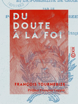 Du doute à la foi - Le besoin, les raisons, les moyens, le devoir et la possibilité de croire