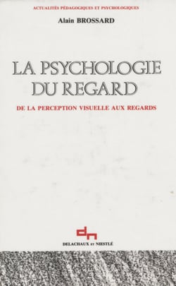 La Psychologie du regard - De la perception visuelle aux regards