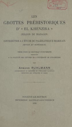 Les grottes préhistoriques d'El-Khenzira (région de Mazagan) - Contribution à l'étude du paléolithique marocain (moyen et supérieur). Thèse pour le Doctorat d'université