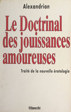 Le doctrinal des jouissances amoureuses - Traité de la nouvelle érotologie