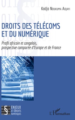 Droits des télécoms et du numérique - Profil africain et congolais, prospective comparée d'Europe et de France