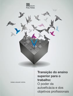 Transição do ensino superior para o trabalho - O poder da autoeficácia e dos objectivos profissionais