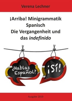 ¡Arriba! Minigrammatik Spanisch: Die Vergangenheit und das indefinido