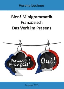 Bien! Minigrammatik Französisch: Das Verb im Präsens