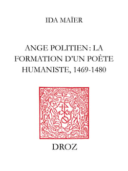 Ange Politien : la formation d’un poète humaniste, 1469-1480