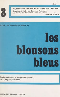 Les blousons bleus - Étude sociologique des jeunes ouvriers de la région parisienne