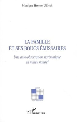 La famille et ses boucs émissaires - Une auto-observation systématique en milieu naturel