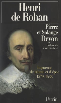Henri de Rohan - Huguenot de plume et d'épée, 1579-1638