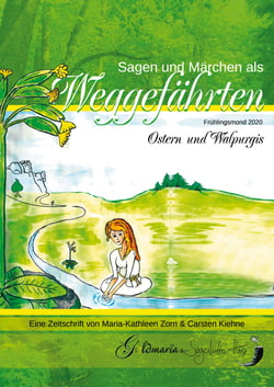 Sagen &amp; Märchen als Weggefährten - Frühlingsmond 2020 - Ostern &amp; Walpurgis