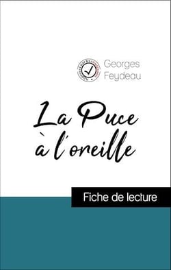 Analyse de l'œuvre : La Puce à l'oreille (résumé et fiche de lecture plébiscités par les enseignants sur fichedelecture.fr)