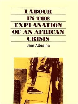 Labour in the explanation of an African crisis - A critique of current orthodoxy : The case of Nigeria