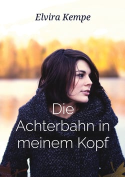 Die Achterbahn in meinem Kopf - Eine wahre Geschichte