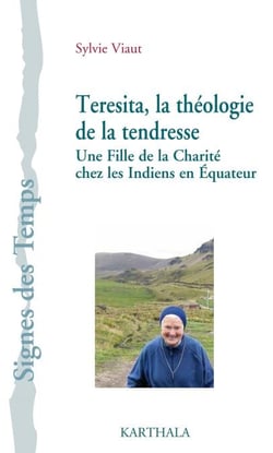 Teresita, la théologie de la tendresse - Une Fille de la Charité chez les Indiens en Équateur