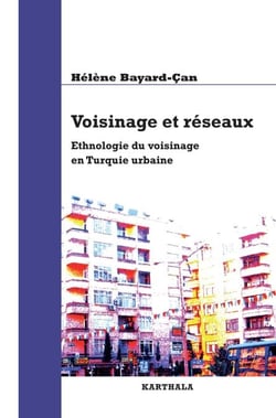 Voisinage et réseaux - Ethnologie du voisinage en Turquie urbaine