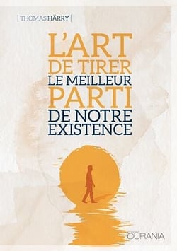 L'art de tirer le meilleur parti de notre existence