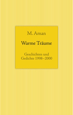 Warme Träume - Geschichten und Gedichte 1998-2000