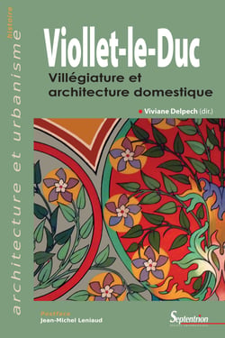 Viollet-le-Duc - Villégiature et architecture domestique