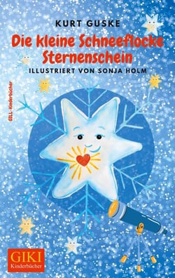 Die kleine Schneeflocke Sternenschein - Eine Weihnachtsgeschichte
