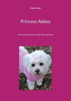 Princess Abbey - My fantastic dream of a dog`s life is going on