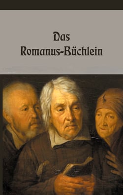 Das Romanus-Büchlein - Volksmagische Gebete, Sprüche und Zauber wider allerlei Fährlichkeiten