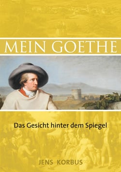 Mein Goethe - Das Gesicht hinter dem Spiegel