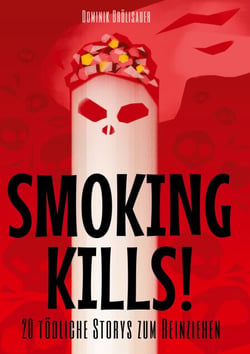 Smoking kills! - 20 tödliche Storys zum Reinziehen